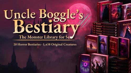 Uncle Boggle’s Bestiary: The Monster Library for 5E