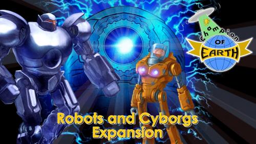 Champion of Earth: Robots & Cyborgs join the invasion!