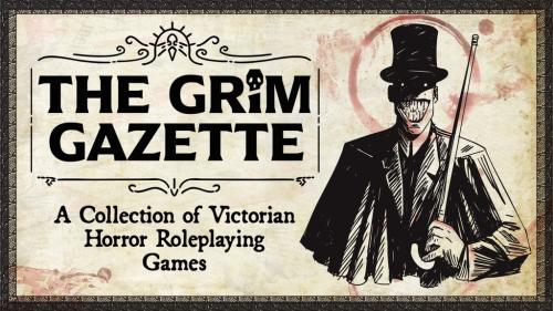 The Grim Gazette - A Collection Of Victorian Horror TTRPGs