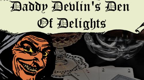 Daddy Devlin s Den Of Delights