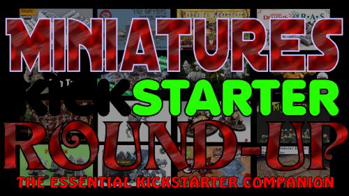 Miniatures Kickstarter Round-up Magazine June/July Issue