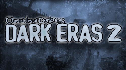 Chronicles of Darkness: Dark Eras 2