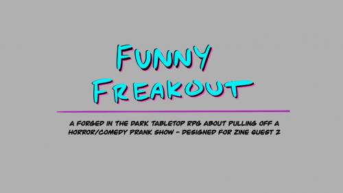 Funny Freakout - A Zine Quest 2 RPG Project