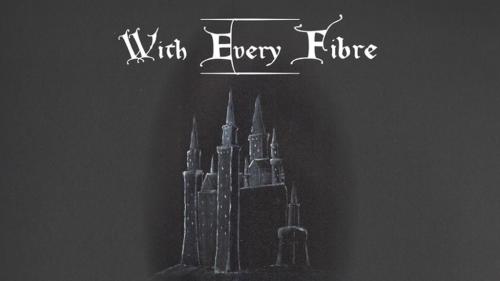 With Every Fibre