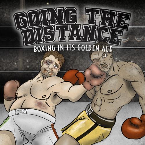 Going The Distance: Boxing in its Golden Age
