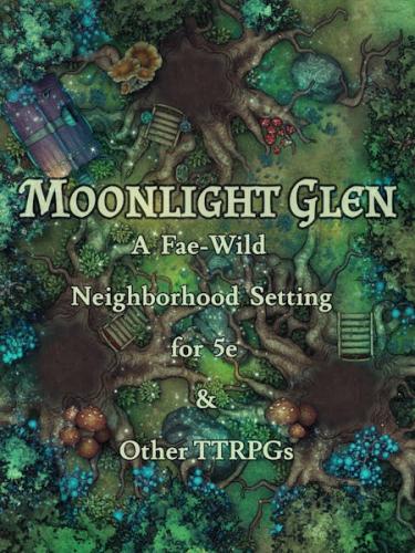 Moonlight Glen, A Fae-Wild Setting for 5e.