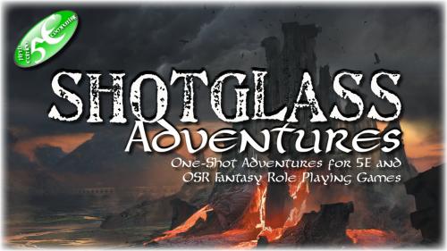 Shotglass Adventures - 10 adventures for D&D 5e and OSR RPGs