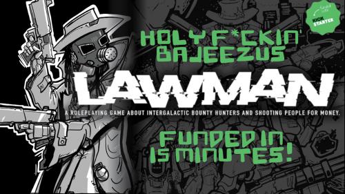 Lawman: A RPG of Bounty Hunters & Shooting People for Money.