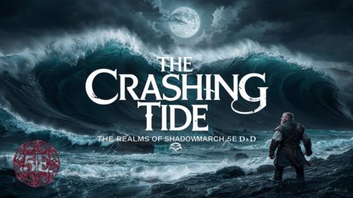 The Realms of Shadowmarch: The Crashing Tide 5e D&D