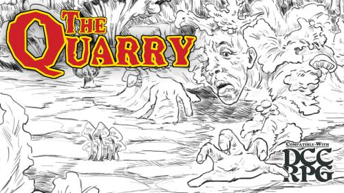 The Quarry: A Dungeon Crawl Classics Compatible Adventure