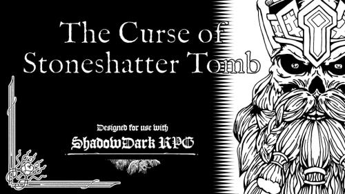 The Curse of Stoneshatter Tomb: A Shadowdark Adventure