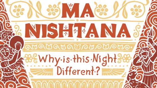 Ma Nishtana: Why is this Night Different?