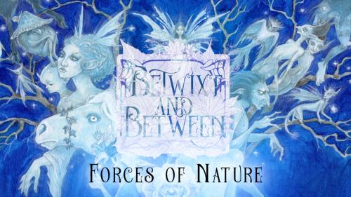 Betwixt and Between: Forces of Nature