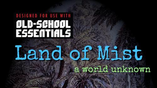 Land of Mist – a World Unknown for Old-School Essentials