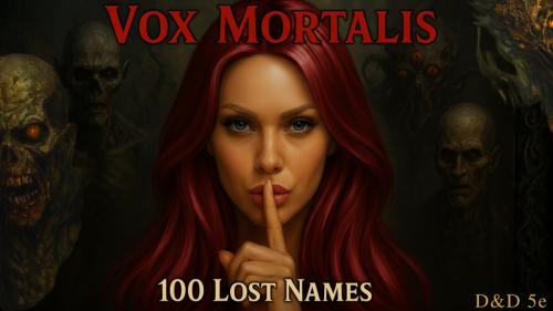 Vox Mortalis: 100 Lost Names for D&D 5e