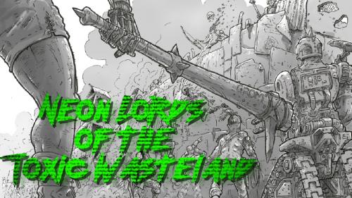 Neon Lords of the Toxic Wasteland