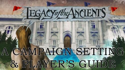 Legacy of the Ancients - A Campaign Setting & Player s Guide