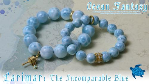 Ocean Fantasy — Larimar: The Incomparable Blue
