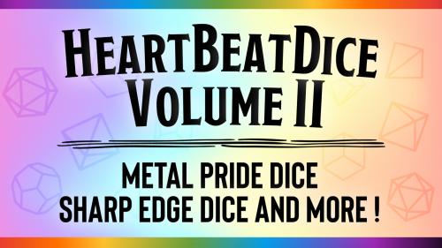 HeartBeat Dice Volume II: Metal and Sharp Edge Dice