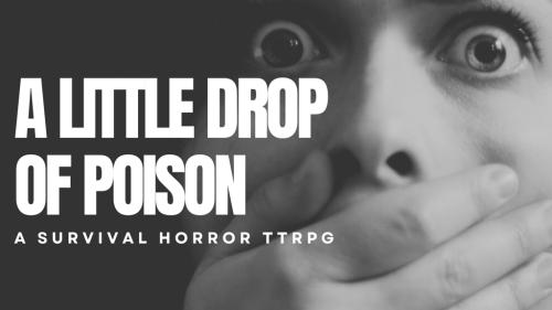 A Little Drop of Poison | Survival Horror Roleplaying