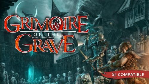 Grimoire of the Grave - The Ultimate 5E Guide to Undead