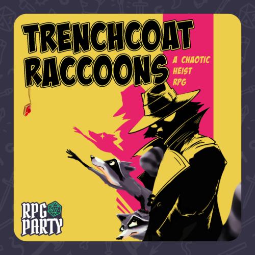 Trenchcoat Raccoons: A Chaotic, Fail-Forward Heist RPG