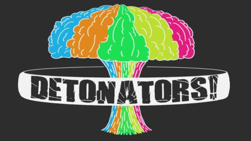 DETONATORS!