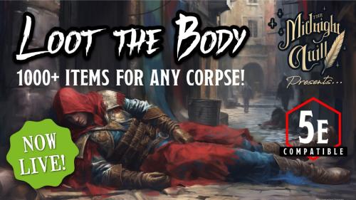 Loot The Body! 1000 Intriguing Items for D&D or any TTRPG