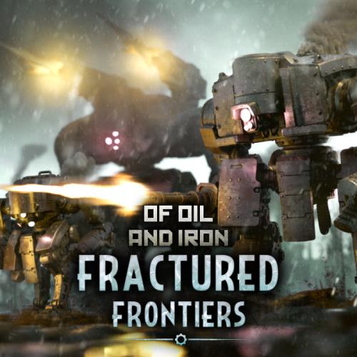 Of Oil and Iron - Fractured Frontiers