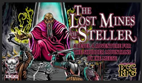 The Lost Mines of Steller-a 4th level adventure for DCCRPG
