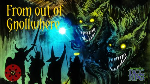 From Out of Gnollwhere, a DCC compatible adventure