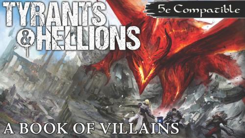 Tyrants & Hellions: A Book of Villains for 5th Edition