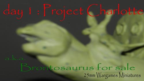 day 1 - project Charlotte aka Brontosaurus for sale