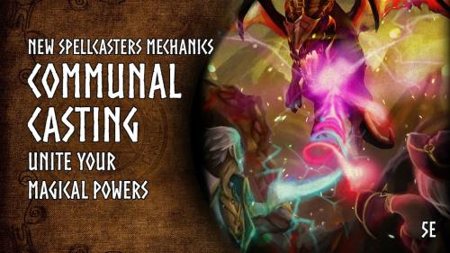 Communal Casting 5e - Spellcasters Combine Your Powers