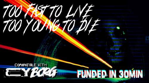 CY_Borg: Too Fast to Live, Too Young to Die