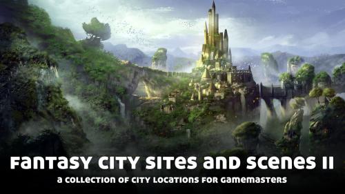 Fantasy City Sites and Scenes II, for use with Fantasy RPGs
