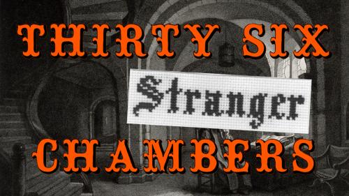 Thirty-Six Stranger Chambers