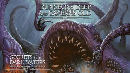 Dungeons Deep & Caverns Old: Secrets of the Dark Waters