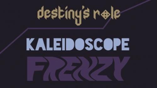Destiny s Role 4: Kaleidoscope Frenzy