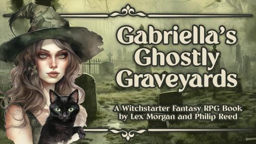 Gabriella s Ghostly Graveyards, A Witchstarter RPG Book