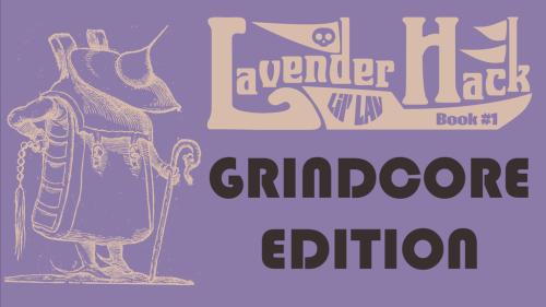 Lavender Hack RPG: Grindcore Edition — Book #1 (Core Rules)