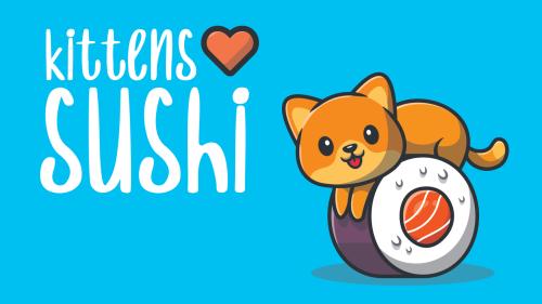 Kittens Love Sushi