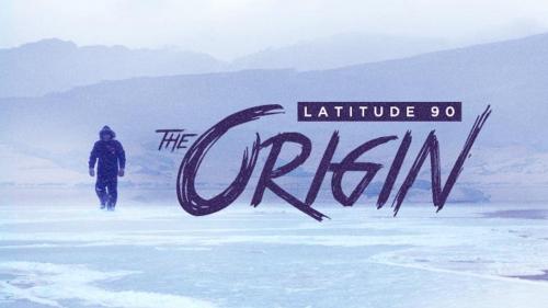 Latitude 90Â° : The Origin