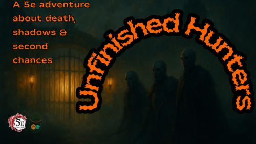 Unfinished Hunters: A 5e Adventure Beyond Death