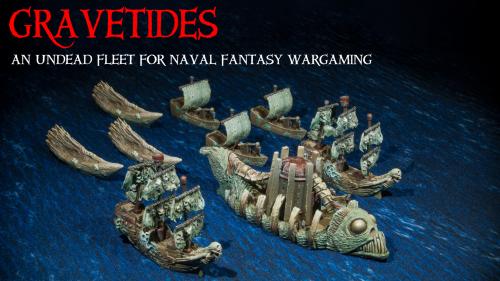 GRAVETIDES - An undead fleet for naval fantasy wargaming