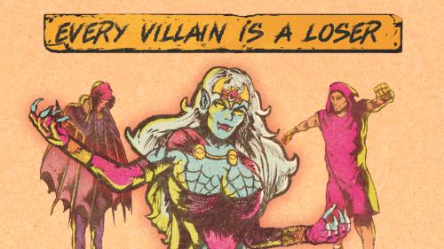 Every Villain Is a Loser