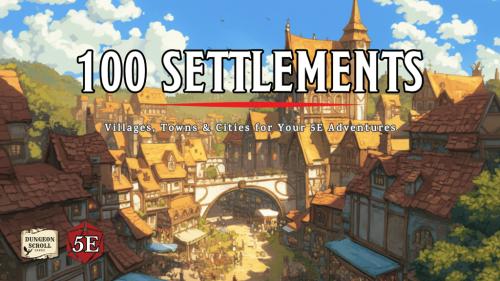 100 Settlements for DnD 5e!