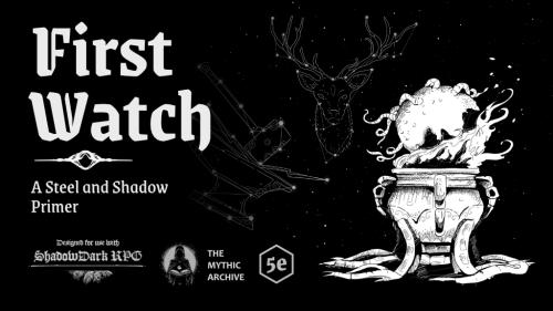 First Watch: A Steel and Shadow Primer for Shadowdark and 5e